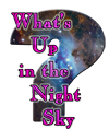 What's Up in the Night Sky?  is a monthly almanac for Northern American astronomers